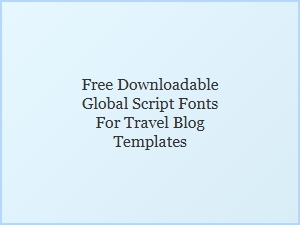 Free Global Script Fonts for Travel Blog Templates