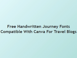 Free Handwritten Journey Fonts for Travel Blogs