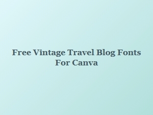 Free Vintage Travel Fonts for Canva