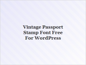 Vintage Passport Stamp Font for Wordpress